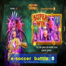 e-soccer battle 8 minutos tabela