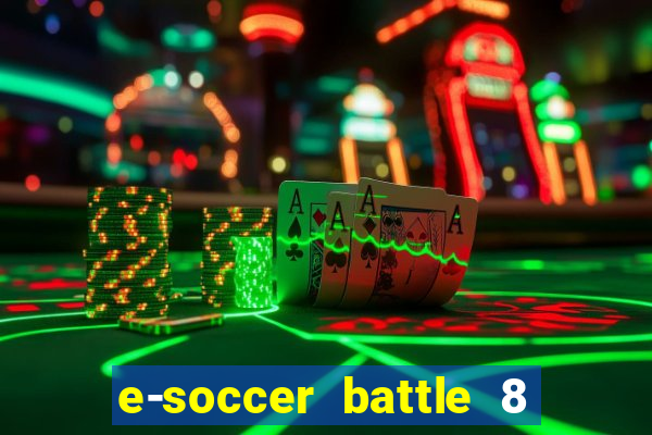 e-soccer battle 8 minutos tabela