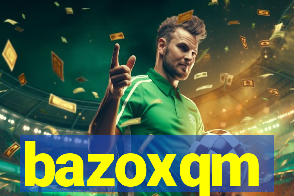 bazoxqm