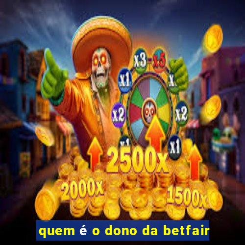 quem é o dono da betfair