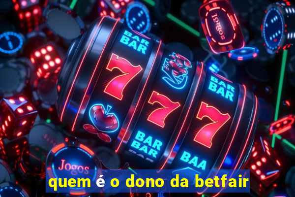 quem é o dono da betfair