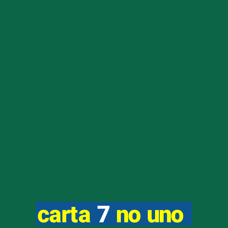 carta 7 no uno