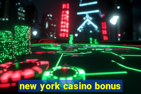 new york casino bonus