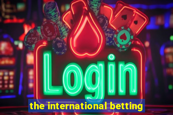 the international betting