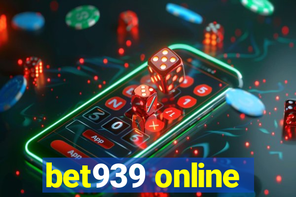 bet939 online