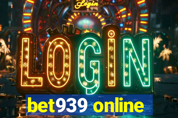 bet939 online