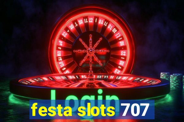 festa slots 707