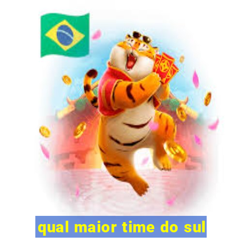 qual maior time do sul