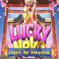 jogos de máquina ca?a níquel