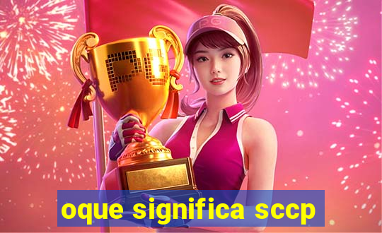 oque significa sccp