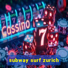 subway surf zurich