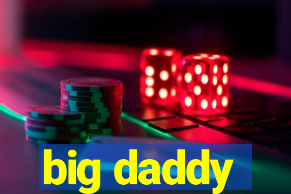 big daddy