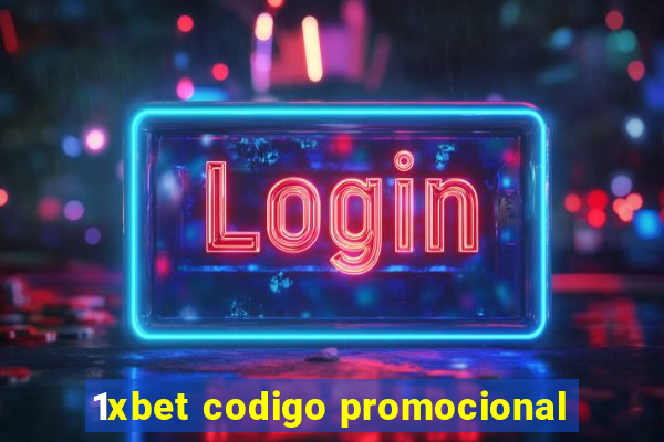 1xbet codigo promocional