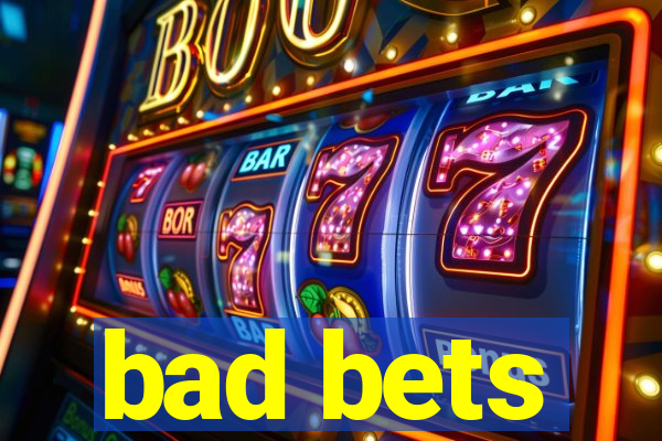 bad bets