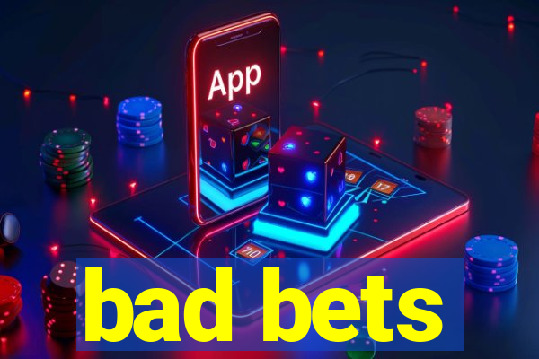 bad bets