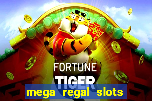 mega regal slots win cash