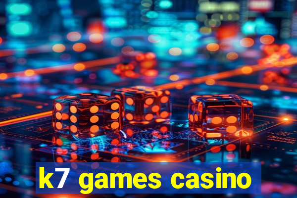 k7 games casino