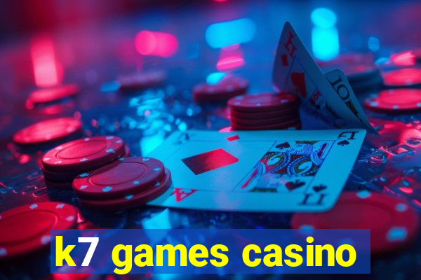 k7 games casino