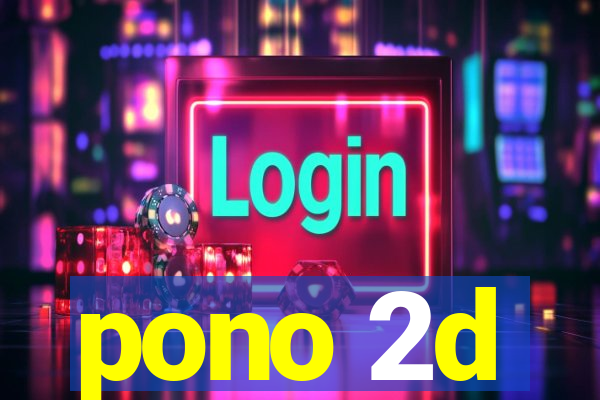 pono 2d