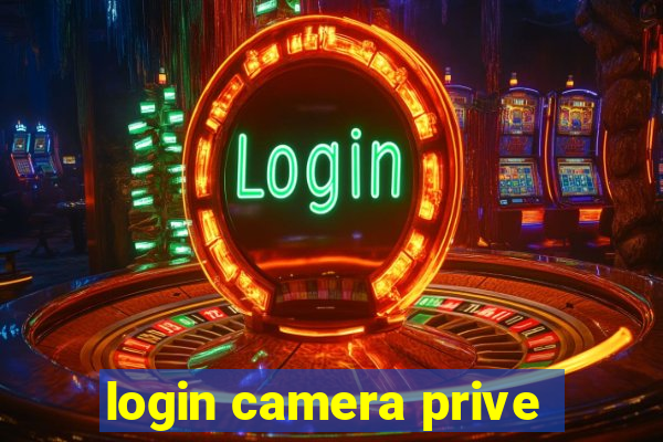 login camera prive