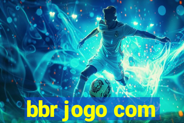 bbr jogo com