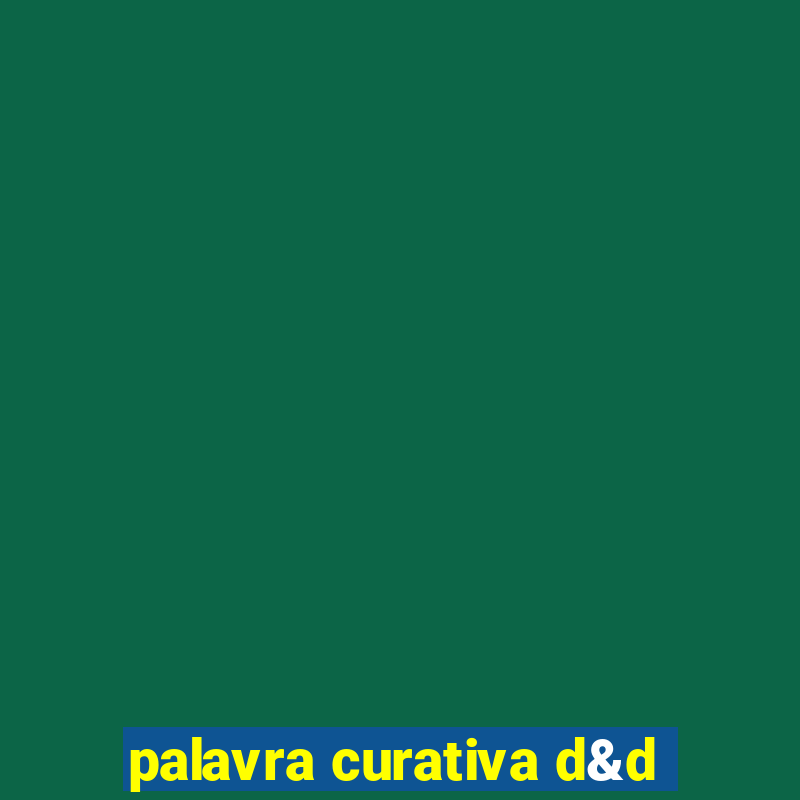 palavra curativa d&d