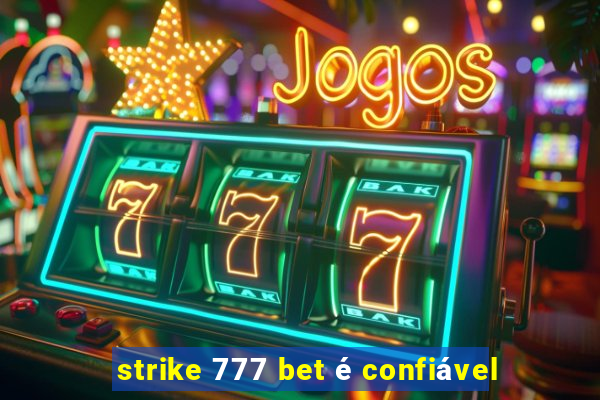 strike 777 bet é confiável