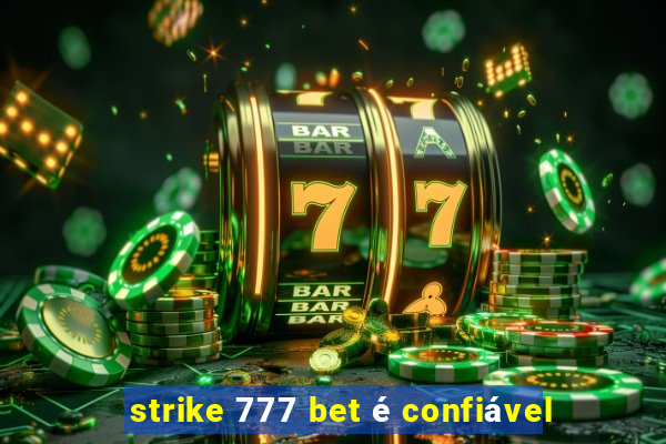 strike 777 bet é confiável