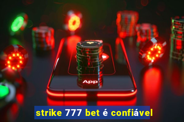 strike 777 bet é confiável