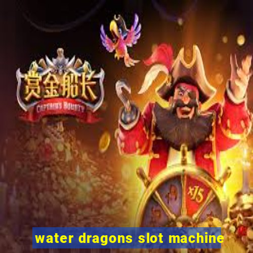 water dragons slot machine