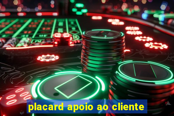 placard apoio ao cliente