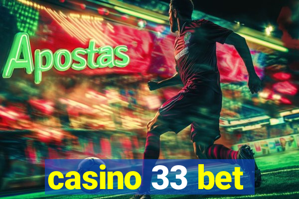 casino 33 bet