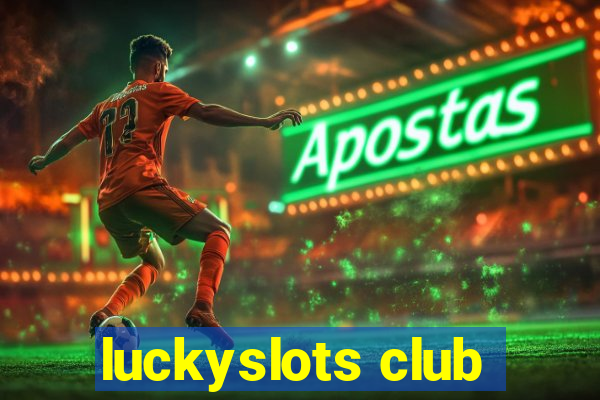 luckyslots club