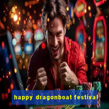 happy dragonboat festival