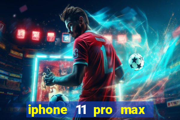 iphone 11 pro max casas bahia