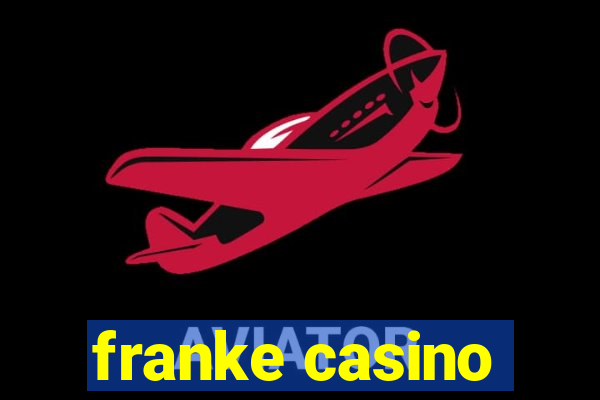 franke casino