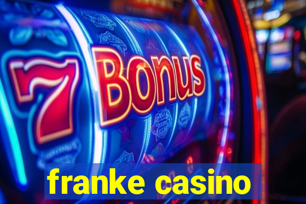 franke casino