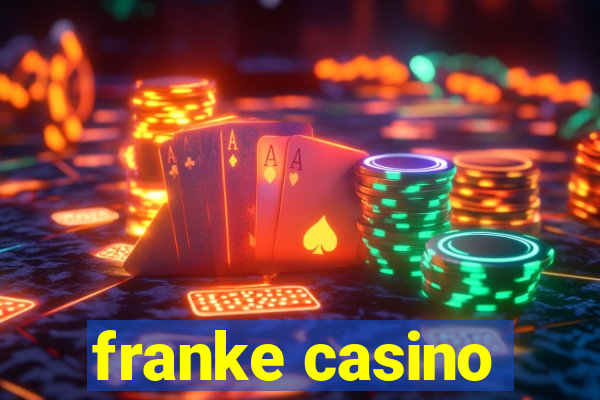 franke casino