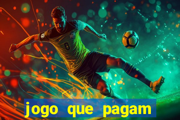 jogo que pagam dinheiro de verdade