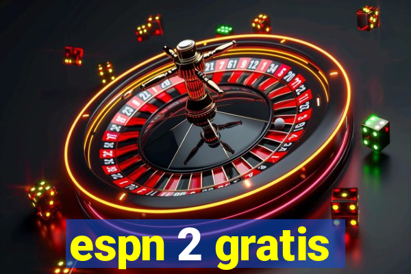 espn 2 gratis