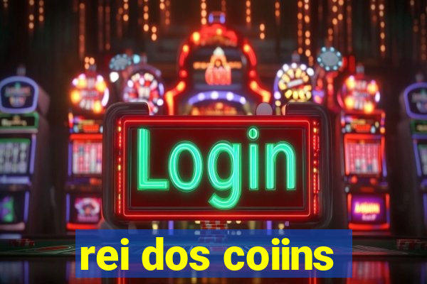 rei dos coiins