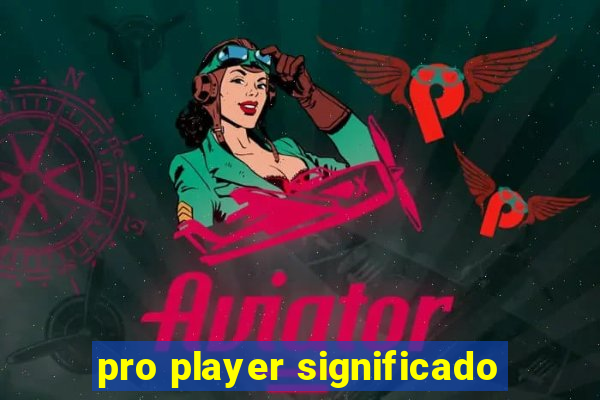 pro player significado