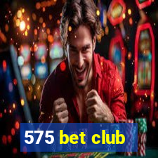 575 bet club