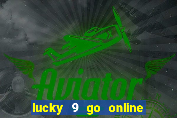 lucky 9 go online games gcash