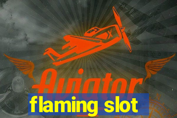 flaming slot