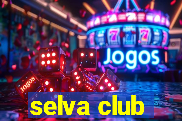 selva club