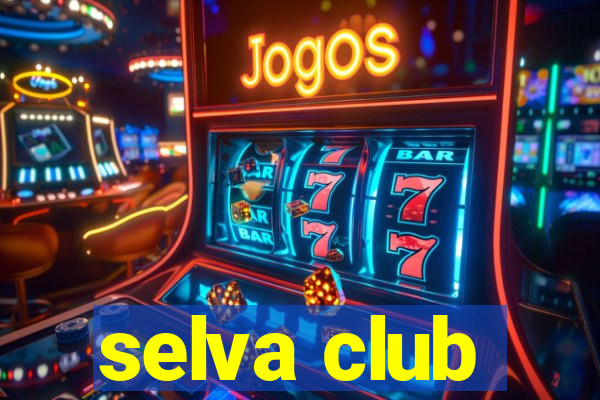 selva club