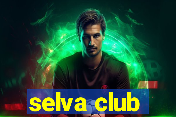 selva club