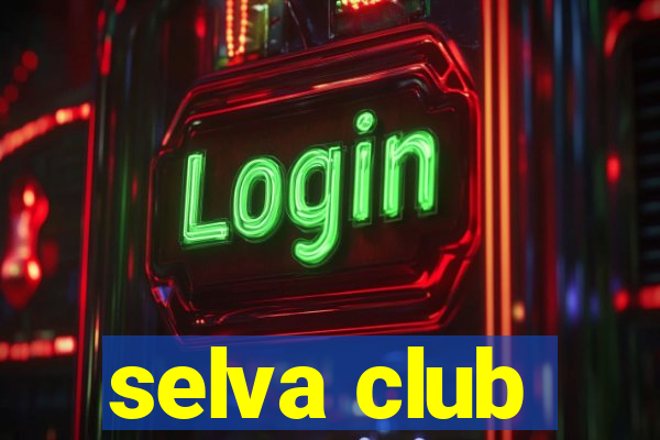 selva club