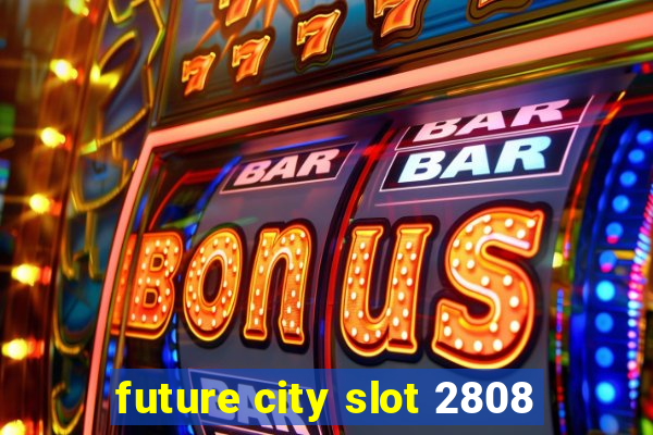 future city slot 2808